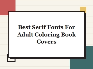 Best Serif Fonts for Adult Coloring Book Covers