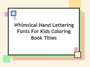 Whimsical Hand Lettering Fonts Perfect for Kids Coloring Book Titles