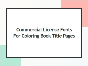 Best Commercial License Fonts for Coloring Book Title Pages