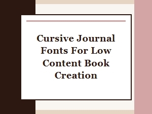 Best Cursive Journal Fonts for Low Content Book Creation